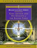 King Arthur and His Knights of the Round Table (Puffin Classics)