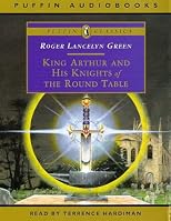 King Arthur and His Knights of the Round Table (Puffin Classics)