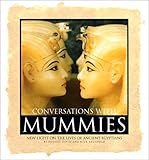 Conversations With Mummies: New Light on the Lives of Ancient Egyptians