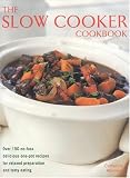 Slow Cooker Cookbook: Over 150 No-fuss Delicious One-pot Recipes for Relaxed Preparation