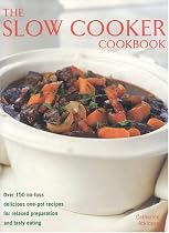 Slow Cooker Cookbook: Over 220 No-fuss Delicious One-pot Recipes for Relaxed Preparation