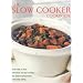Slow Cooker Cookbook: Over 150 No-fuss Delicious One-pot Recipes for Relaxed Preparation