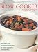 Slow Cooker Cookbook: Over 150 No-fuss Delicious One-pot Recipes for Relaxed Preparation