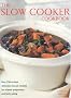 Slow Cooker Cookbook: Over 220 No-fuss Delicious One-pot Recipes for Relaxed Preparation