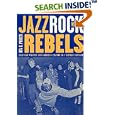 Jazz, Rock, and Rebels: Cold War Politics and American Culture in a Divided Germany (Studies on the History of Society... by  Uta G. Poiger