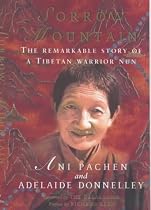 Sorrow Mountain: The Journey of a Tibetan Warrior Nun