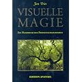 Visuelle Magie: Ein Handbuch des Freistilschamanismus