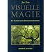 Visuelle Magie: Ein Handbuch des Freistilschamanismus