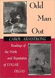 Odd Man Out : Readings Of The Work And Reputation Of  Edgar  Degas