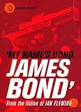 'My name's Bond--' : an anthology from the fiction of Ian Fleming