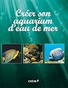 CREER SON AQUARIUM D EAU DE MER