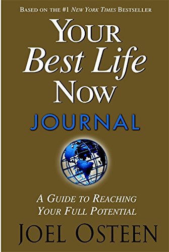 Your Best Life Now Journal: A Guide to Reaching Your Full Potential