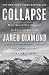 Collapse: How Societies Choose to Fail or Succeed: Revised Edition Collapse: How Societies Choose to Fail or Succeed: Revised Edition