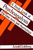 A Fresh Look at Psychoanalysis
 The View from Self Psychology,
Arnold I. Goldberg
