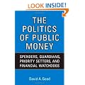 Politics of  Public Money: Spenders, Guardians, Priority Setters, and Financial Watchdogs inside the Canadian Government