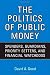 Politics Of Public Money: Spenders, Guardians, P... Politics Of Public Money: Spenders, Guardians, P...