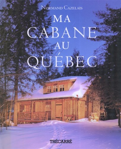 City Travel Guides Discounted  Livres : Ma cabane au Québec