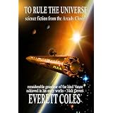 To Rule the Universeby Everett Coles