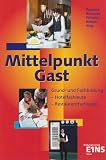 Mittelpunkt Gast, Grund- und Fachbildung f&uuml;r Hotelfachleute, Restaurantfachleute - Michael Perschke, Rolf Hochwald, Hans-J&uuml;rg Pfr&uuml;nder
