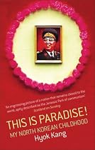 This is Paradise!: My North Korean Childhood