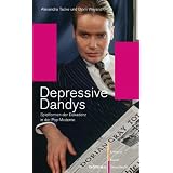 Depressive Dandys: Spielformen der Dekadenz in der Pop-Modernevon "Alexandra Tacke"