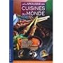 Le Larousse des cuisines du monde : Recettes, techniques et tours de main