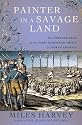 Painter in a Savage Land: The Strange Saga of the First European Artist in North America