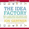 The Idea Factory: Bell Labs and the Great Age of American Innovation