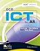 OCR ICT for AS: with Dynamic Learning Student Edition CD-ROM: With Dynamic Learning Student Edition CD-ROM