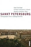 Sankt Petersburg: Schaupl&auml;tze einer Stadtgeschichte - 