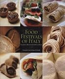 Food Festivals of Italy: Celebrated Recipes from 50 Food Fairs