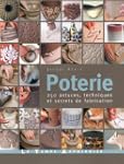 Poterie : 250 astuces, techniques et...