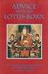 Advice from the Lotus-Born: A Collection of Padmasambhava¿s Advice to the Dakini Yeshe Tsogyal and Other Close Disciples