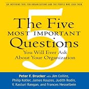 The Five Most Important Questions: You Will Ever Ask About Your Organization | [Peter F. Drucker]