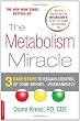 The Metabolism Miracle: 3 Easy Steps to Regain Control of Your Weight . . . Permanently