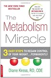 The Metabolism Miracle: 3 Easy Steps to Regain Control of Your Weight . . . Permanently