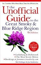The Unofficial Guide to the Great Smoky and Blue Ridge Region