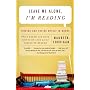 Leave Me Alone, I'm Reading: Finding and Losing Myself in Books