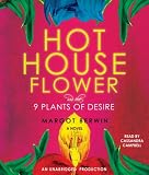 Hothouse Flower and the 9 Plants of Desire: A Novel (Margot Berwin)