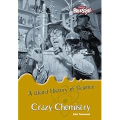 Crazy Chemistry (Weird History of Science)