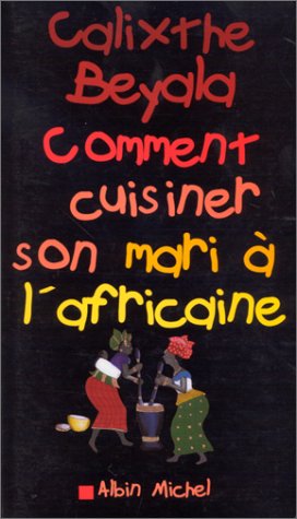 Comment cuisiner son mari � l'africaine