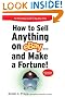 How to Sell Anything on eBay... And Make a Fortune (Sellingpower)