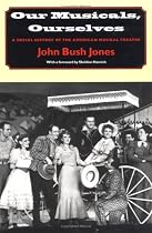 Our Musicals, Ourselves: A Social History of the American Musical Theater