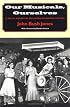 Our Musicals, Ourselves: A Social History of the American Musical Theater