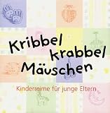 Kribbel, krabbel, M&auml;uschen - Biblio-Philia: Kinderreime f&uuml;r junge Eltern - 