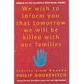 We Wish to Inform You That Tomorrow We Will Be Killed With Our Families