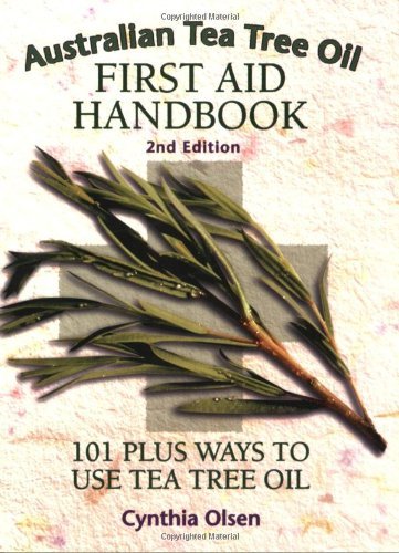 Australian Tea Tree Oil Handbook: 101 Plus Ways To Use Tea Tree