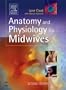 Anatomy & Physiology for Midwives, 2e
