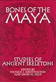 Bones of the Maya: Studies of Ancient Skeletons