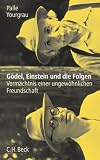 G&ouml;del, Einstein und die Folgen: Verm&auml;chtnis einer ungew&ouml;hnlichen Freundschaft - Palle Yourgrau